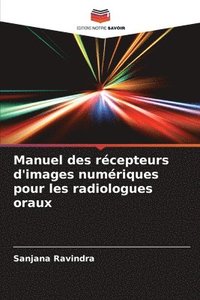 bokomslag Manuel des rcepteurs d'images numriques pour les radiologues oraux