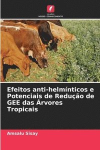 bokomslag Efeitos anti-helmnticos e Potenciais de Reduo de GEE das rvores Tropicais