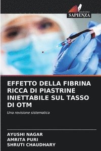 bokomslag Effetto Della Fibrina Ricca Di Piastrine Iniettabile Sul Tasso Di Otm