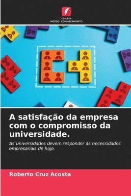 bokomslag A satisfao da empresa com o compromisso da universidade.