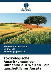 bokomslag Toxikologische Auswirkungen von Butachlor auf Weizen - ein ganzheitlicher Ansatz