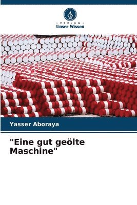 &quot;Eine gut gelte Maschine&quot; 1