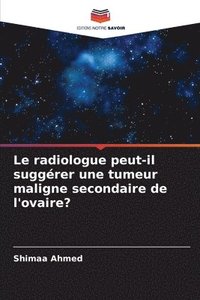 bokomslag Le radiologue peut-il suggrer une tumeur maligne secondaire de l'ovaire?