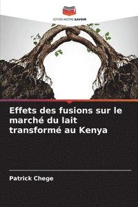 bokomslag Effets des fusions sur le march du lait transform au Kenya