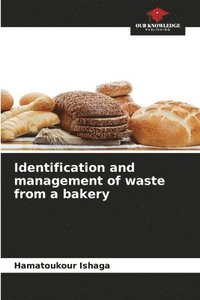 bokomslag Identification and management of waste from a bakery