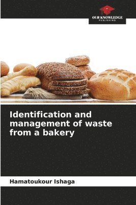 Identification and management of waste from a bakery 1