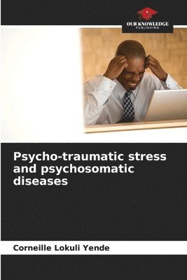 Psycho-traumatic stress and psychosomatic diseases 1