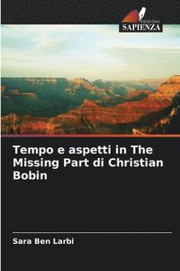 bokomslag Tempo e aspetti in The Missing Part di Christian Bobin