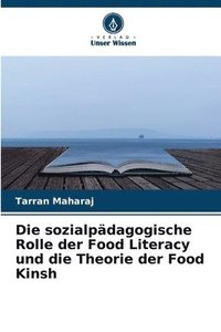 bokomslag Die sozialpdagogische Rolle der Food Literacy und die Theorie der Food Kinsh
