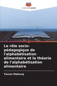 bokomslag Le rle socio-pdagogique de l'alphabtisation alimentaire et la thorie de l'alphabtisation alimentaire