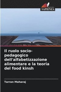 bokomslag Il ruolo socio-pedagogico dell'alfabetizzazione alimentare e la teoria del food kinsh