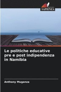 bokomslag Le politiche educative pre e post indipendenza in Namibia