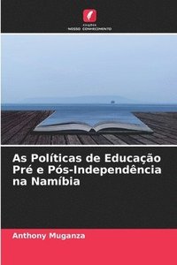 bokomslag As Polticas de Educao Pr e Ps-Independncia na Nambia