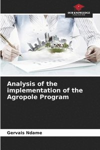 bokomslag Analysis of the implementation of the Agropole Program