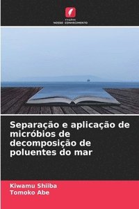 bokomslag Separao e aplicao de micrbios de decomposio de poluentes do mar