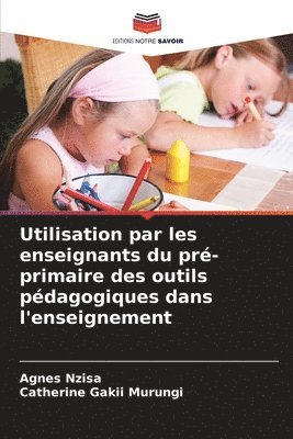 bokomslag Utilisation par les enseignants du pr-primaire des outils pdagogiques dans l'enseignement