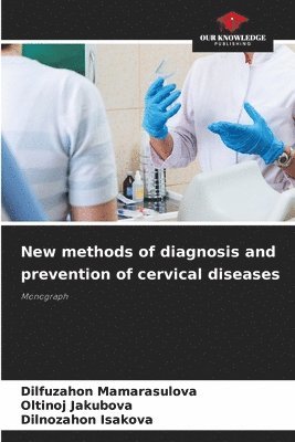 New methods of diagnosis and prevention of cervical diseases 1