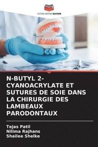bokomslag N-Butyl 2-Cyanoacrylate Et Sutures de Soie Dans La Chirurgie Des Lambeaux Parodontaux
