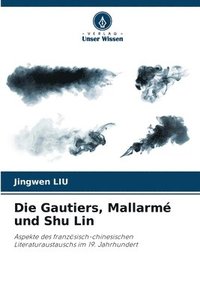bokomslag Die Gautiers, Mallarm und Shu Lin