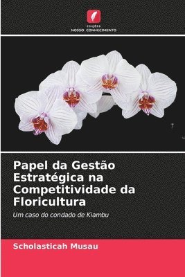 Papel da Gesto Estratgica na Competitividade da Floricultura 1