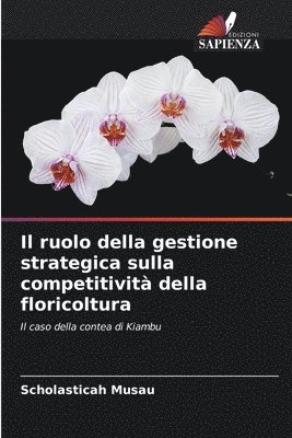 Il ruolo della gestione strategica sulla competitivit della floricoltura 1