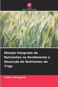 bokomslag Manejo Integrado de Nutrientes no Rendimento e Absoro de Nutrientes do Trigo