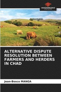bokomslag Alternative Dispute Resolution Between Farmers and Herders in Chad
