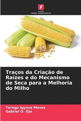 Traos da Criao de Razes e do Mecanismo de Seca para a Melhoria do Milho 1