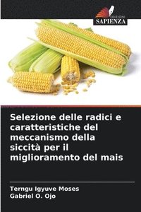 bokomslag Selezione delle radici e caratteristiche del meccanismo della siccit per il miglioramento del mais