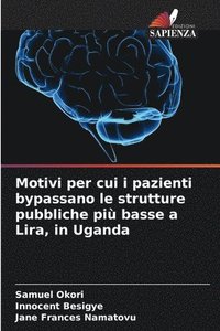 bokomslag Motivi per cui i pazienti bypassano le strutture pubbliche pi basse a Lira, in Uganda