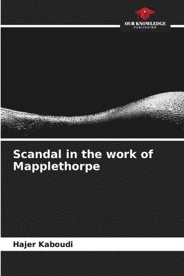 Hajer Kaboudi - Scandal in the work of Mapplethorpe, Häftad