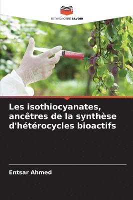 bokomslag Les isothiocyanates, anctres de la synthse d'htrocycles bioactifs