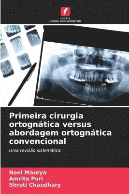 Neel Maurya, Amrita Puri, Shruti Chaudhary - Primeira cirurgia ortognática versus abordagem ortognática convencional, Häftad