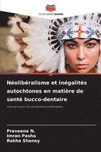bokomslag Nolibralisme et ingalits autochtones en matire de sant bucco-dentaire