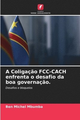 A Coligao FCC-CACH enfrenta o desafio da boa governao. 1