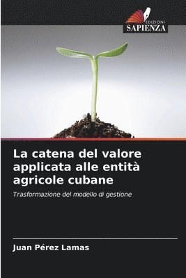 bokomslag La catena del valore applicata alle entita agricole cubane