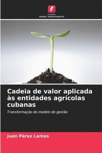 bokomslag Cadeia de valor aplicada as entidades agricolas cubanas