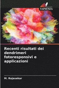 bokomslag Recenti risultati dei dendrimeri fotoresponsivi e applicazioni