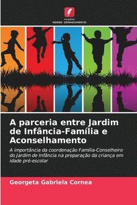 bokomslag A parceria entre Jardim de Infncia-Famlia e Aconselhamento
