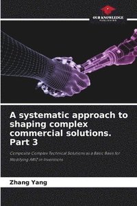 bokomslag A systematic approach to shaping complex commercial solutions. Part 3