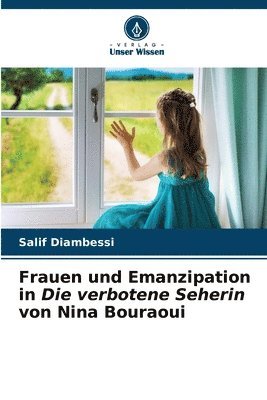 Frauen und Emanzipation in Die verbotene Seherin von Nina Bouraoui 1