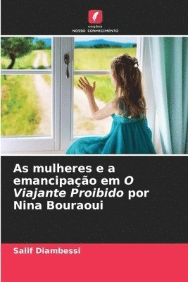 bokomslag As mulheres e a emancipao em O Viajante Proibido por Nina Bouraoui