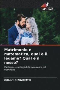 bokomslag Matrimonio e matematica, qual  il legame? Qual  il nesso?