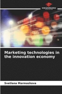 bokomslag Marketing technologies in the innovation economy