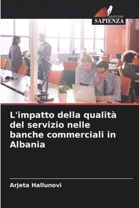bokomslag L'impatto della qualit del servizio nelle banche commerciali in Albania