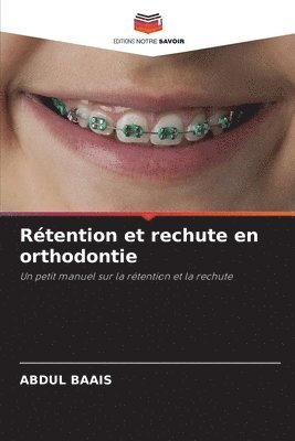 Rtention et rechute en orthodontie 1