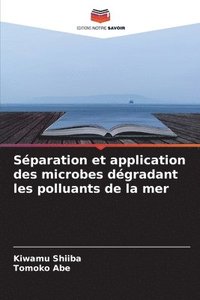 bokomslag Sparation et application des microbes dgradant les polluants de la mer
