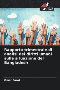 bokomslag Rapporto trimestrale di analisi dei diritti umani sulla situazione del Bangladesh