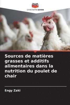 Sources de matires grasses et additifs alimentaires dans la nutrition du poulet de chair 1