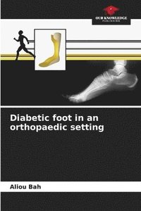bokomslag Diabetic foot in an orthopaedic setting